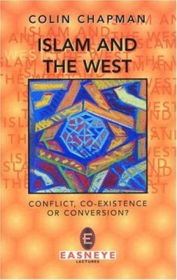 Islam and the West: Conflict, Co-Existence of C... 085364781X Book Cover