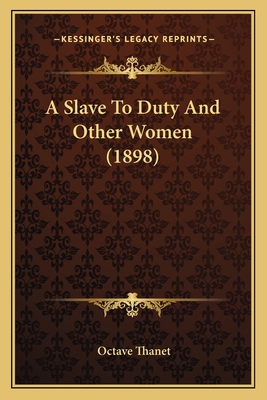 A Slave To Duty And Other Women (1898) 1163897280 Book Cover