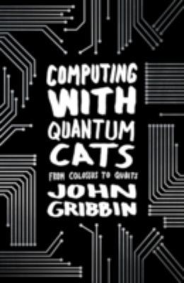 Computing with Quantum Cats: From Colossus to Q... 0593071158 Book Cover