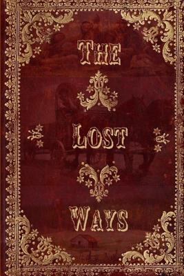 The Lost Ways: Guide to Surviving Whenever & Wh... 1726643794 Book Cover