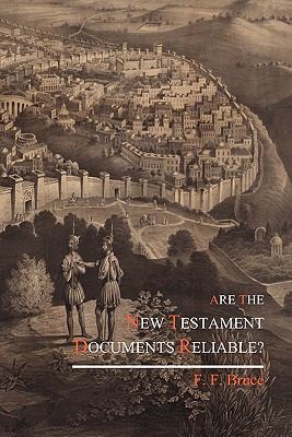 Are the New Testament Documents Reliable? 1614270589 Book Cover