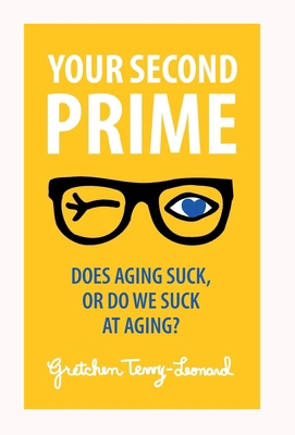 Your Second Prime: Does Aging Suck, or Do We Su... B0FPPXMXVP Book Cover