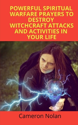 Paperback POWERFUL SPIRITUAL WARFARE PRAYERS TO DESTROY WITCHCRAFT ATTACKS AND ACTIVITIES IN YOUR LIFE Book