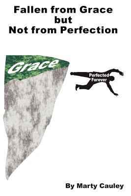 Fallen from Grace but Not from Perfection: An a... 1456497421 Book Cover