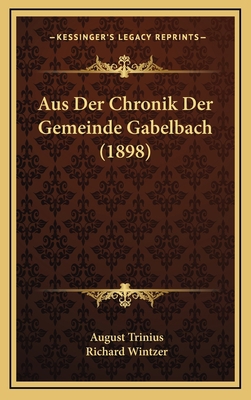 Aus Der Chronik Der Gemeinde Gabelbach (1898) [German] 1167858085 Book Cover