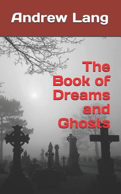 The Book of Dreams and Ghosts 1075222311 Book Cover