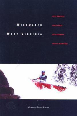 Wildwater West Virginia: Streams and Creeks of ... 0897321561 Book Cover