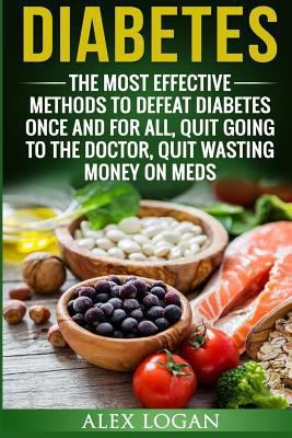 Diabetes: The Most Effective Methods To Defeat ... 1542355249 Book Cover