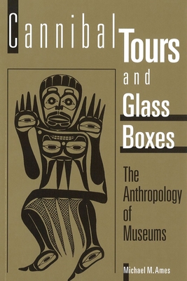 Cannibal Tours and Glass Boxes: The Anthropolog... 0774804831 Book Cover