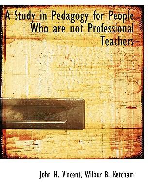A Study in Pedagogy for People Who Are Not Prof... 1140632027 Book Cover