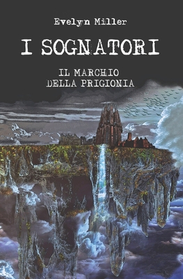 I Sognatori: Il Marchio della Prigionia: (Volum... [Italian] B08Z9W53FW Book Cover