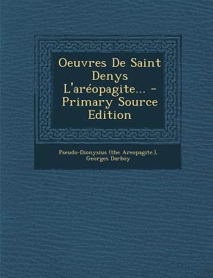 Oeuvres de Saint Denys L'Areopagite... [French] 1295866013 Book Cover