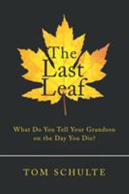 The Last Leaf: What Do You Tell Your Grandson o... 1973616769 Book Cover