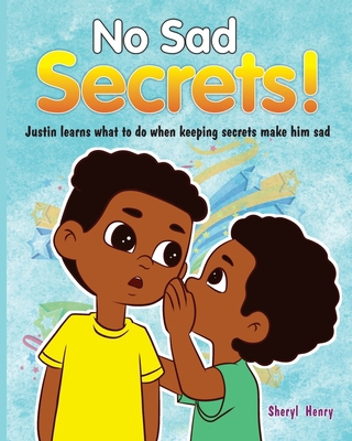 No Sad Secrets! Justin learns what to do when k... 1736370847 Book Cover