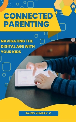 Connected Parenting: Navigating the Digital Age... B0DDJT1GZ9 Book Cover
