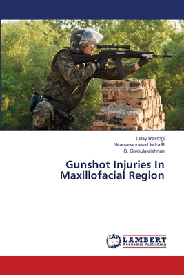 Gunshot Injuries In Maxillofacial Region 6205633507 Book Cover