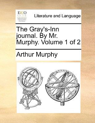 The Gray's-Inn Journal. by Mr. Murphy. Volume 1... 1140949551 Book Cover