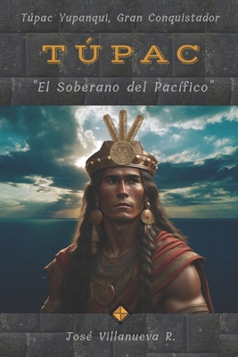T?pac: El Soberano del Pac?fico [Spanish]            Book Cover