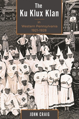 Ku Klux Klan in Western Pennsylvania, 1921-1928 1611461812 Book Cover