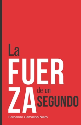 La Fuerza De Un Segundo [Spanish] B08GV9NH47 Book Cover