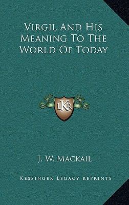 Virgil and His Meaning to the World of Today 1164483005 Book Cover