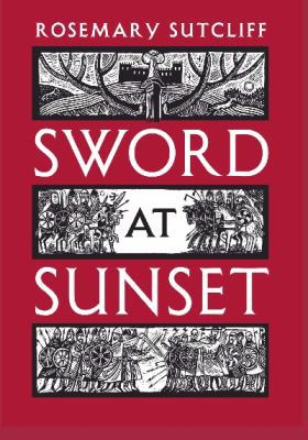 Sword at Sunset. Rosemary Sutcliff 0857892541 Book Cover