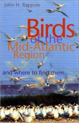 Birds of the Mid-Atlantic Region and Where to F... 0801870755 Book Cover