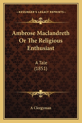 Ambrose Maclandreth Or The Religious Enthusiast... 1165307847 Book Cover