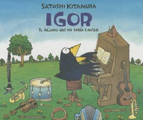 Igor: El Pajaro Que No Sabia Cantar = Igor [Spanish] 6071610796 Book Cover