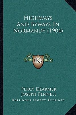 Highways And Byways In Normandy (1904) 1164669141 Book Cover