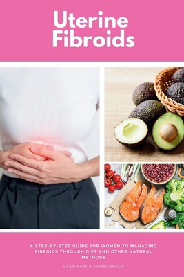 Uterine Fibroids: A Step-by-Step Guide for Wome... B0DJGCV3DW Book Cover