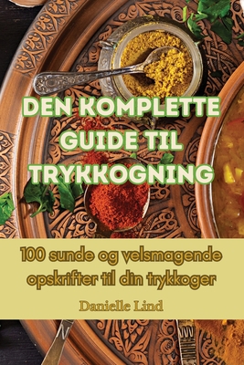 Den komplette guide til trykkogning [Danish] 1835313345 Book Cover