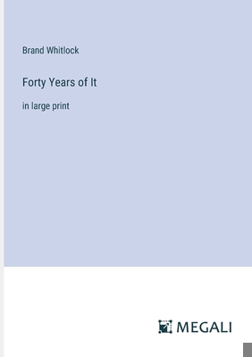 Forty Years of It: in large print 3387303769 Book Cover