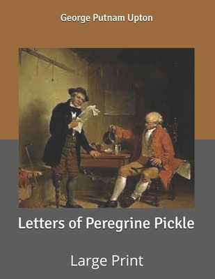 Letters of Peregrine Pickle: Large Print B085RP5JXW Book Cover