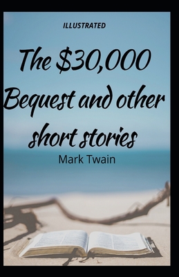 The $30,000 Bequest and other short stories Ill... B08JF88XWW Book Cover