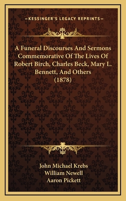 A Funeral Discourses And Sermons Commemorative ... 1166532488 Book Cover