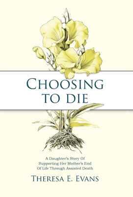 Choosing to Die: A Daughter's Story Of Supporti... B0FZP4RVZW Book Cover