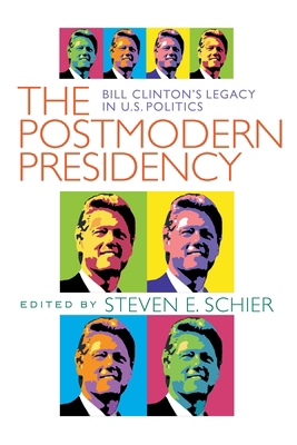 Postmodern Presidency: Bill Clinton's Legacy in... 0822957426 Book Cover