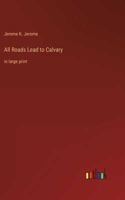 All Roads Lead to Calvary: in large print 3368319795 Book Cover