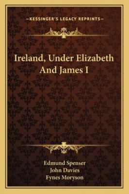 Ireland, Under Elizabeth and James I 1163298530 Book Cover