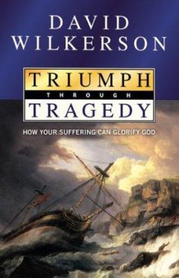 Triumph Through Tragedy: How Your Suffering Can... 0800793560 Book Cover