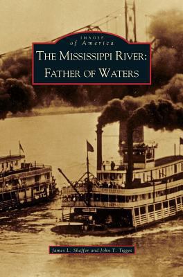 Mississippi River: Father of Waters 1531604692 Book Cover