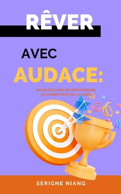 Rêver avec Audace: Naviguer dans les Profondeur... [French] B0CFWZ63Q1 Book Cover