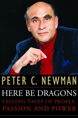 Here Be Dragons: Telling Tales of People, Passi... 0771067968 Book Cover