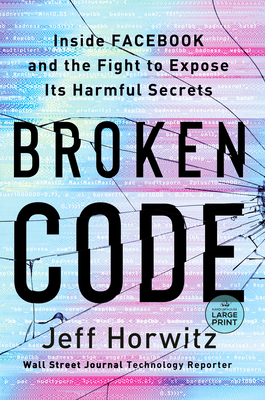 Broken Code: Inside Facebook and the Fight to E... [Large Print] 0593793196 Book Cover