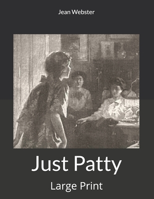 Just Patty: Large Print B085RPXG2R Book Cover