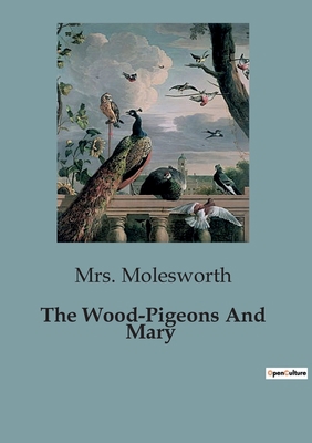 The Wood-Pigeons And Mary B0CCLTJQKX Book Cover