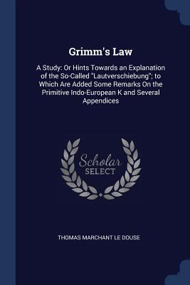 Grimm's Law: A Study: Or Hints Towards an Expla... 1376371243 Book Cover