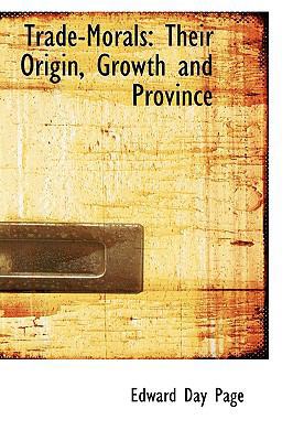 Trade-Morals: Their Origin, Growth and Province 1103770535 Book Cover