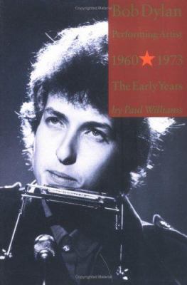 Bob Dylan Performing Artist 1960-1973: The Earl... 0711935548 Book Cover